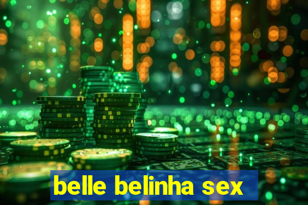 belle belinha sex